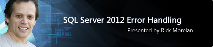 SQL Server 2012 Error Handling presented by Rick Morelan